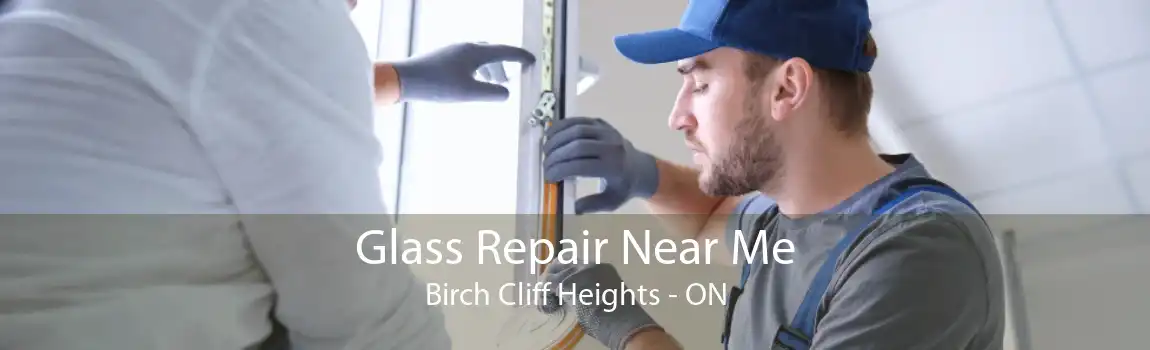 Glass Repair Near Me Birch Cliff Heights - ON