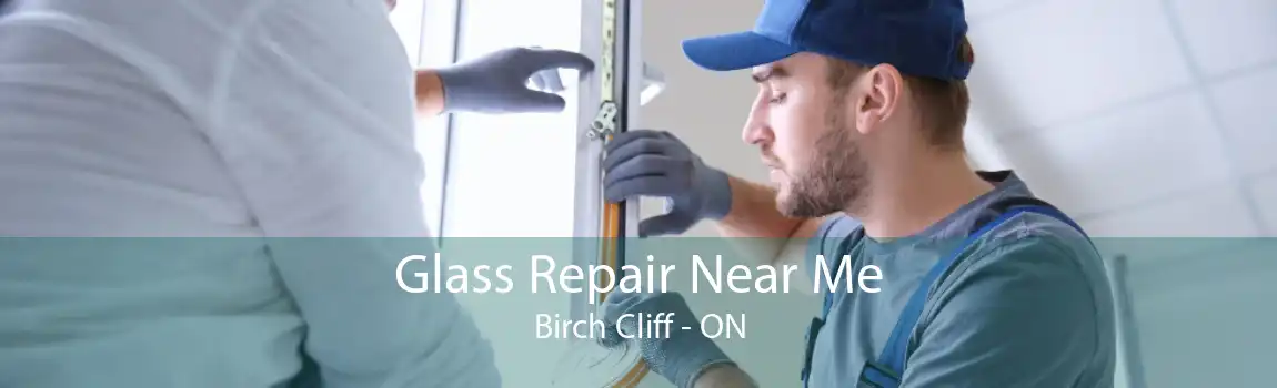 Glass Repair Near Me Birch Cliff - ON