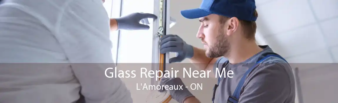 Glass Repair Near Me L'Amoreaux - ON