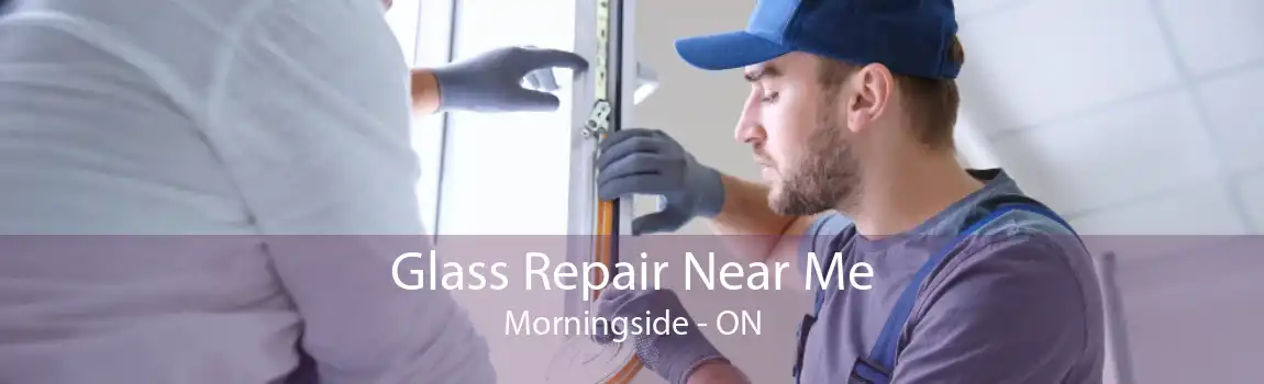 Glass Repair Near Me Morningside - ON