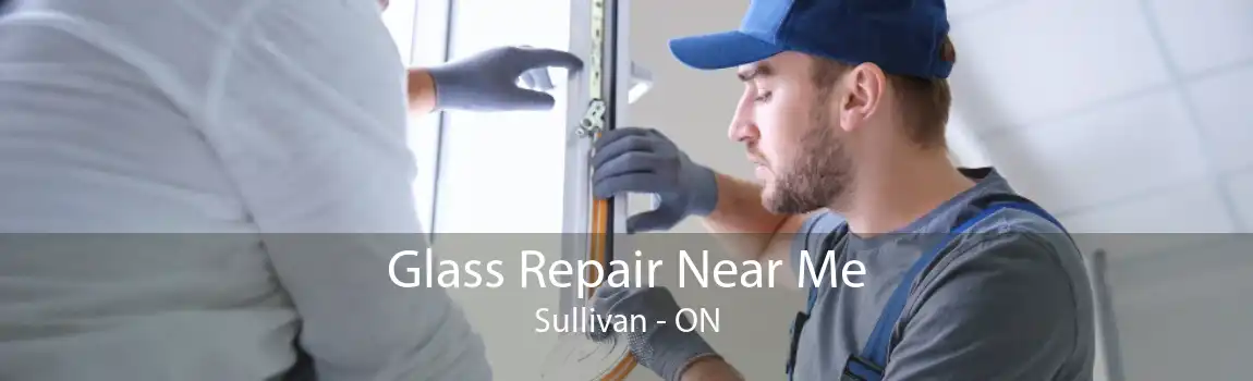 Glass Repair Near Me Sullivan - ON