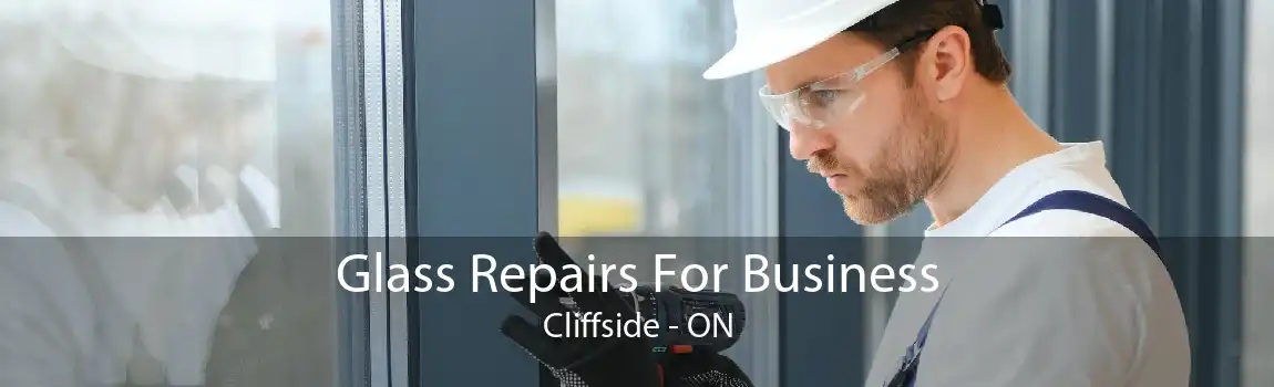 Glass Repairs For Business Cliffside - ON