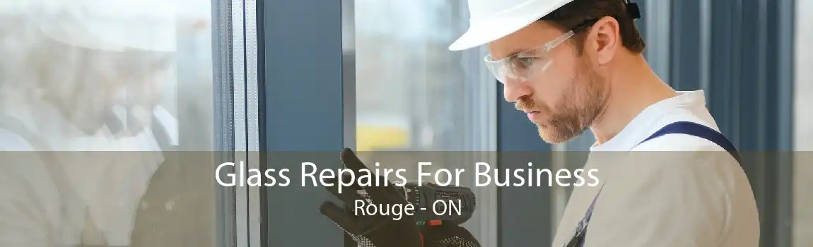 Glass Repairs For Business Rouge - ON