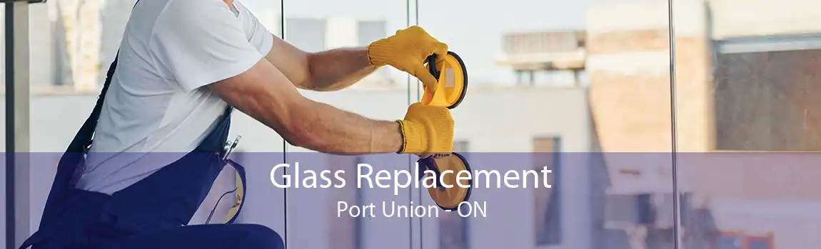 Glass Replacement Port Union - ON