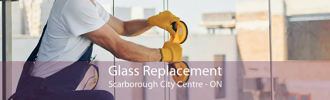 Glass Replacement Scarborough City Centre - ON