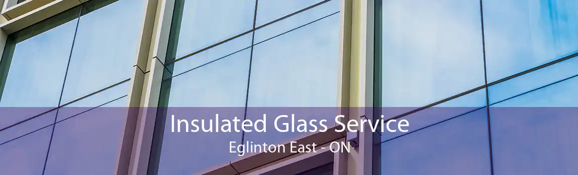 Insulated Glass Service Eglinton East - ON