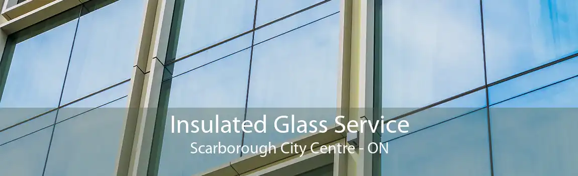 Insulated Glass Service Scarborough City Centre - ON
