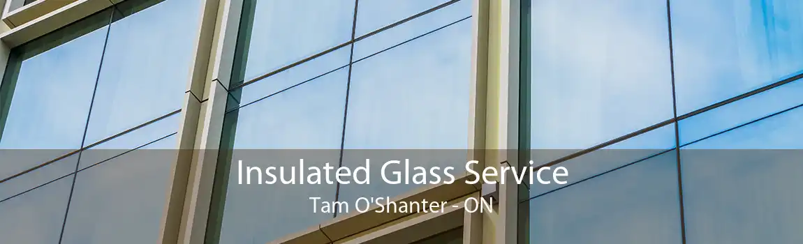 Insulated Glass Service Tam O'Shanter - ON
