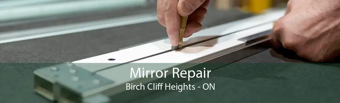 Mirror Repair Birch Cliff Heights - ON