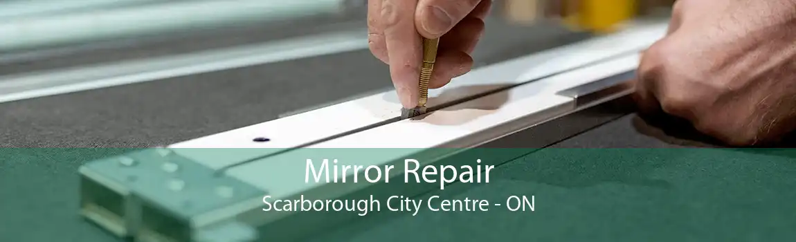 Mirror Repair Scarborough City Centre - ON