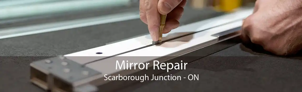 Mirror Repair Scarborough Junction - ON