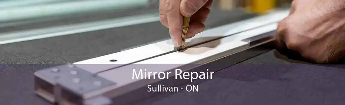 Mirror Repair Sullivan - ON