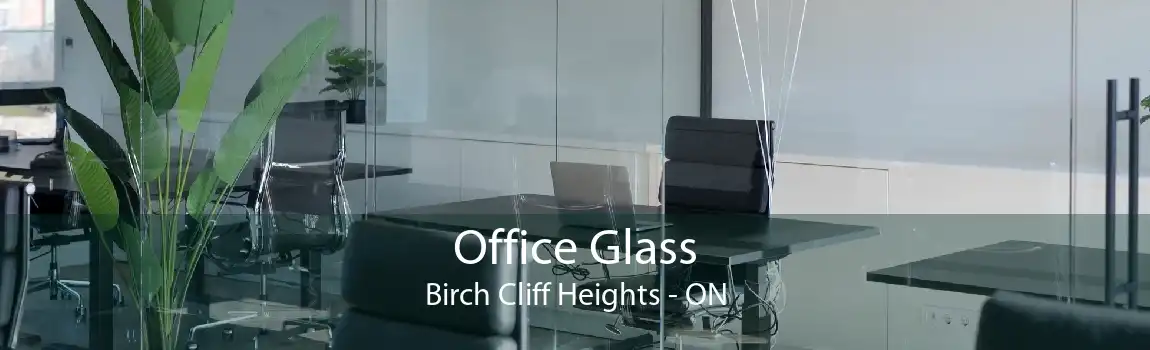Office Glass Birch Cliff Heights - ON