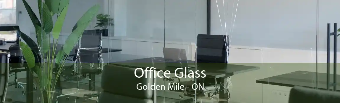 Office Glass Golden Mile - ON