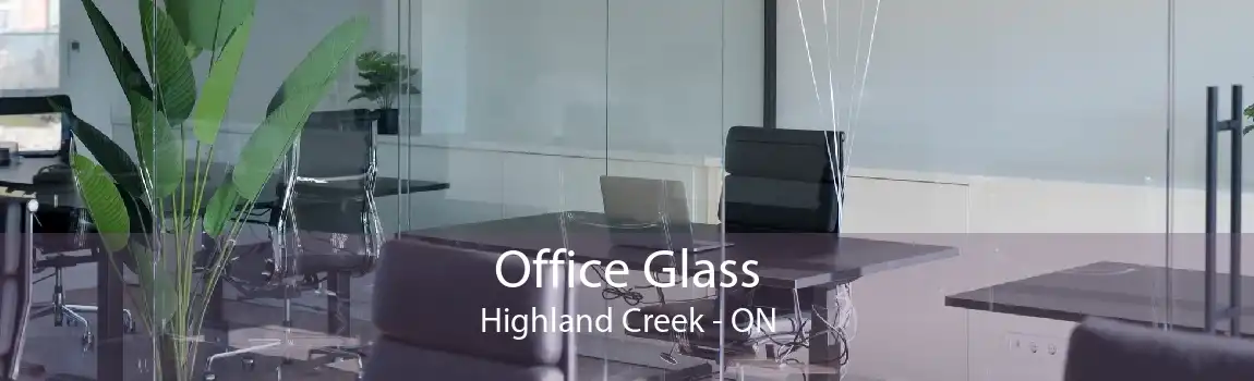 Office Glass Highland Creek - ON