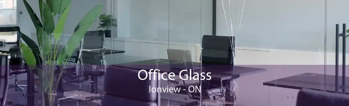 Office Glass Ionview - ON