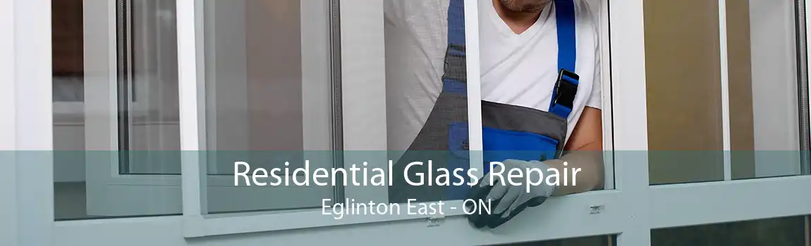 Residential Glass Repair Eglinton East - ON