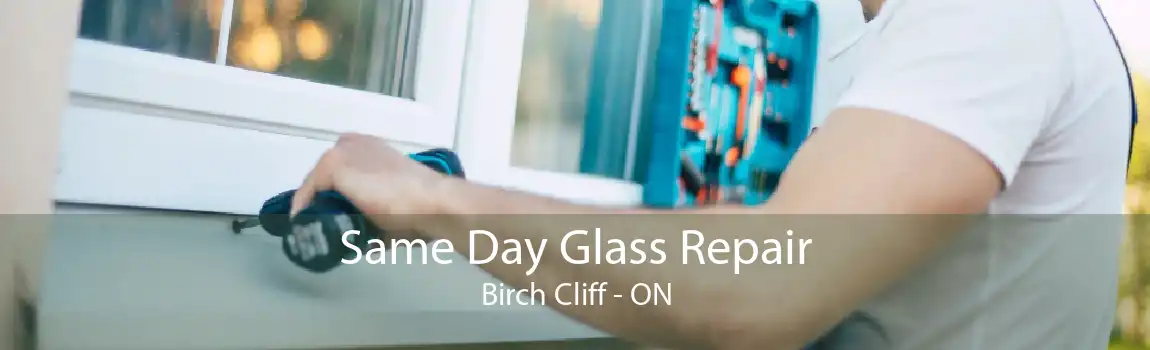 Same Day Glass Repair Birch Cliff - ON