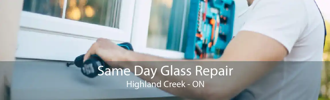 Same Day Glass Repair Highland Creek - ON