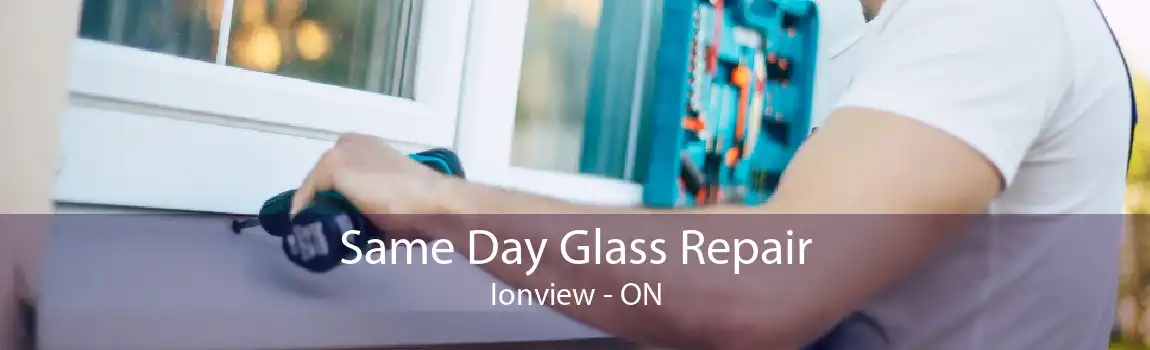 Same Day Glass Repair Ionview - ON