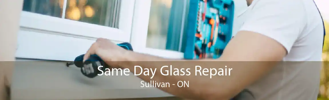 Same Day Glass Repair Sullivan - ON