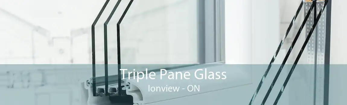 Triple Pane Glass Ionview - ON