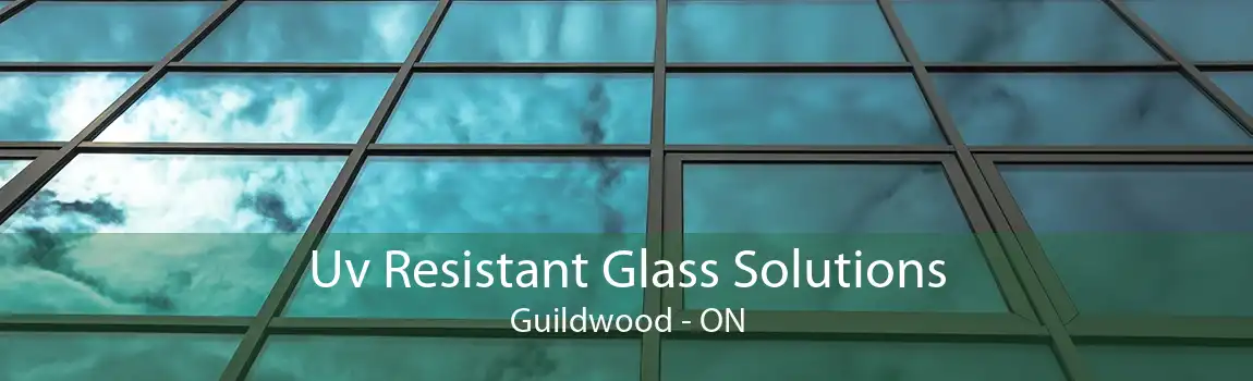 Uv Resistant Glass Solutions Guildwood - ON