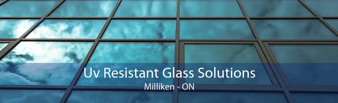 Uv Resistant Glass Solutions Milliken - ON