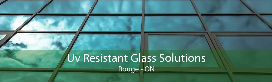 Uv Resistant Glass Solutions Rouge - ON