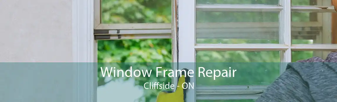 Window Frame Repair Cliffside - ON