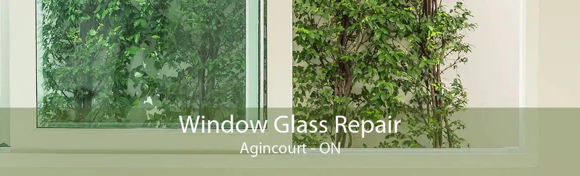 Window Glass Repair Agincourt - ON