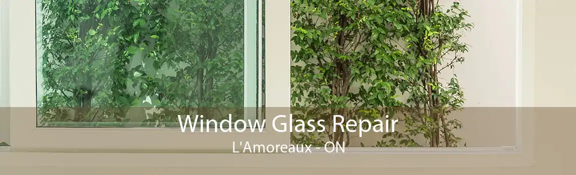 Window Glass Repair L'Amoreaux - ON