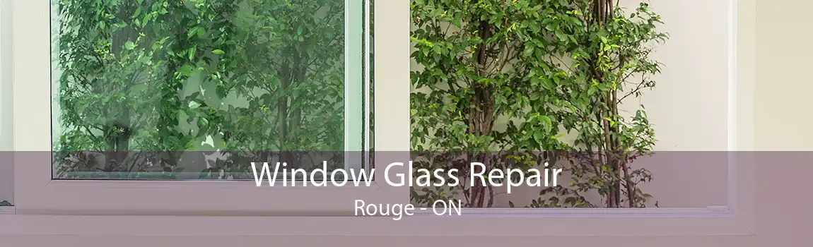 Window Glass Repair Rouge - ON