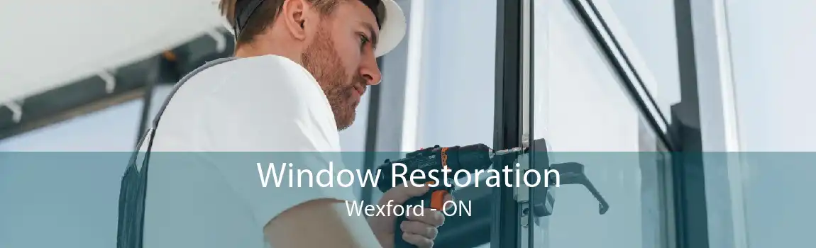 Window Restoration Wexford - ON